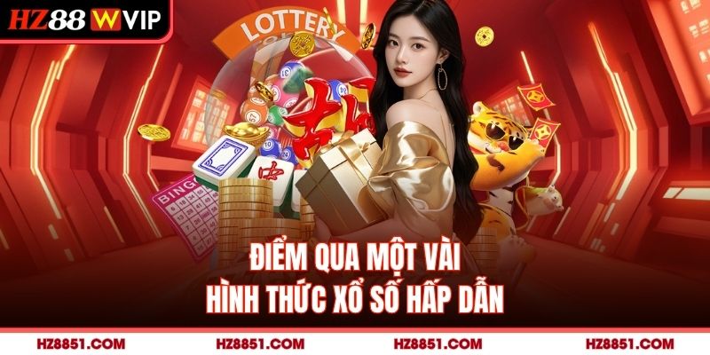 Điểm qua một vài hình thức xổ số hấp dẫn